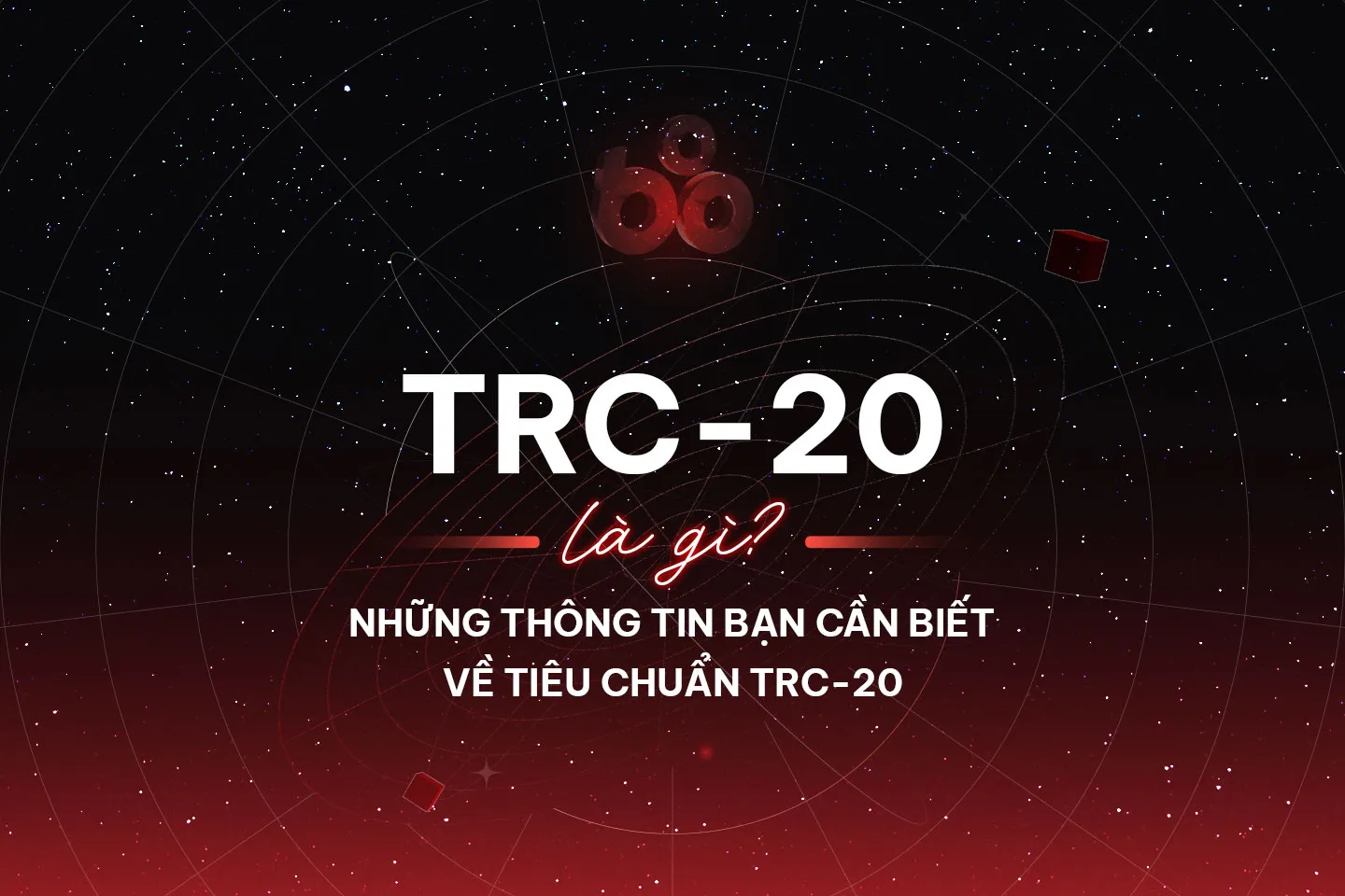 TRC-20 là gì? Thông tin bạn cần biết về tiêu chuẩn TRC-20