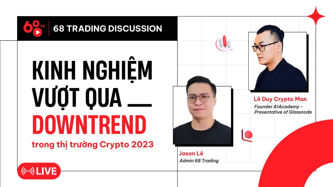 68 Trading Discussion: Kinh nghiệm vượt qua Downtrend trong thị trường  Crypto 2023