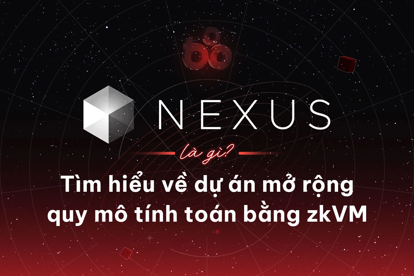 Nexus - Dự án mở rộng quy mô tính toán bằng zkVM