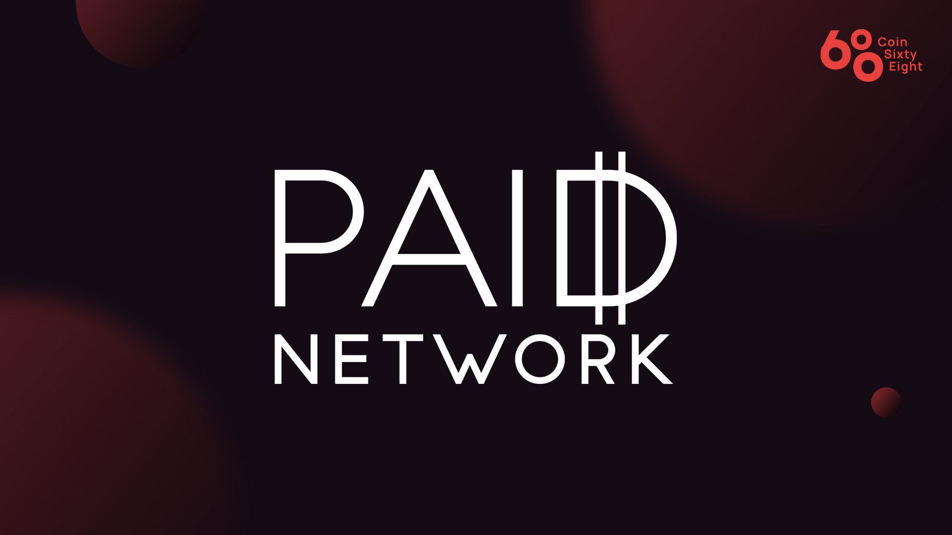 Paid Network (PAID) là gì? Tổng quan về dự án Paid Network và đồng tiền mã  hóa PAID