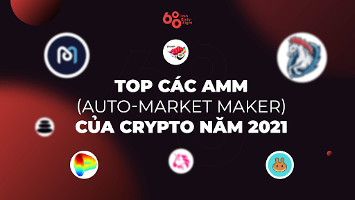 Top các AMM (Auto-Market Maker) của Crypto năm 2021
